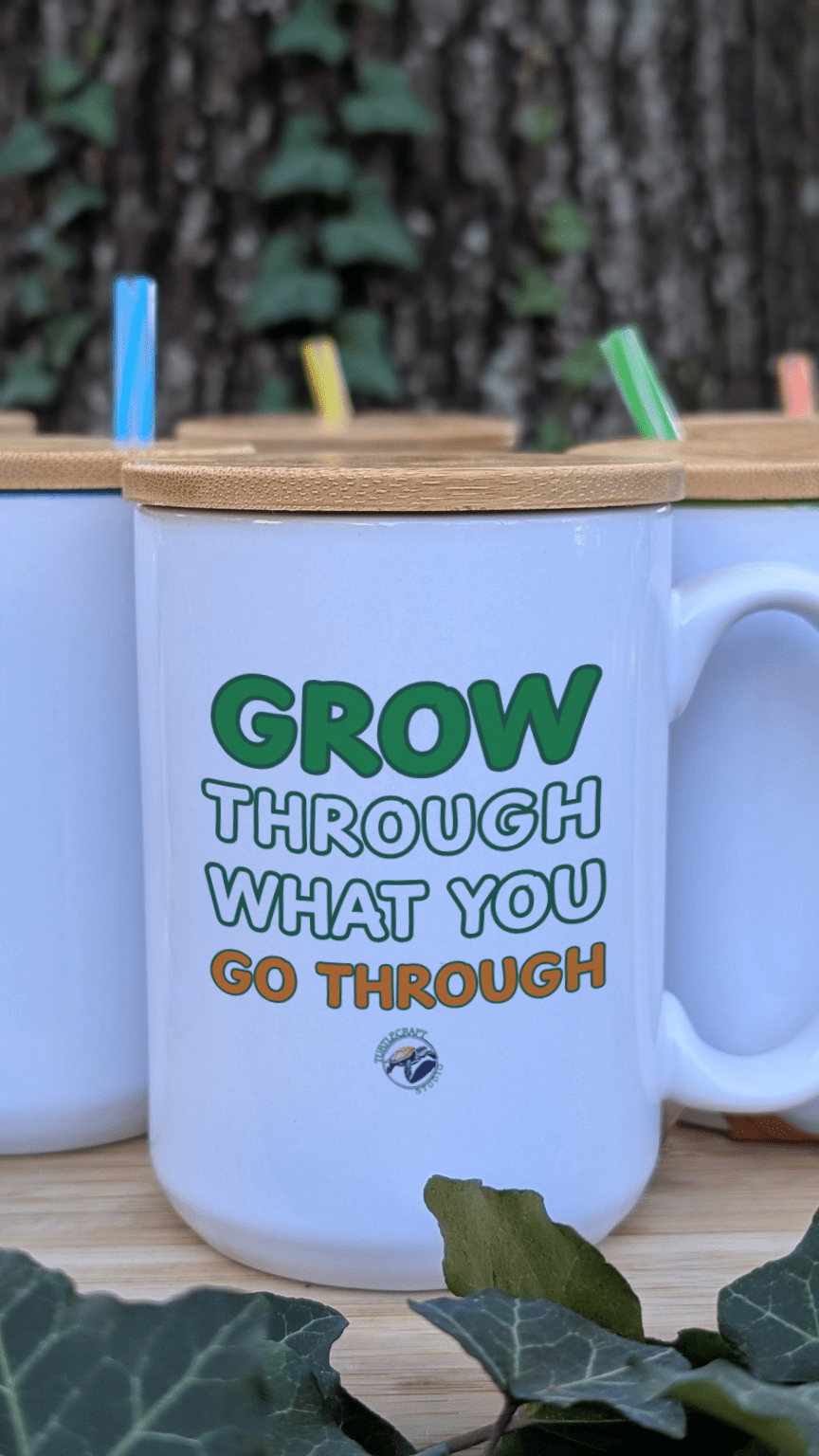Grow Through What You Go Through – 15oz Ceramic Mug - TurtleCraft Studio | TurtleCraft Studio
