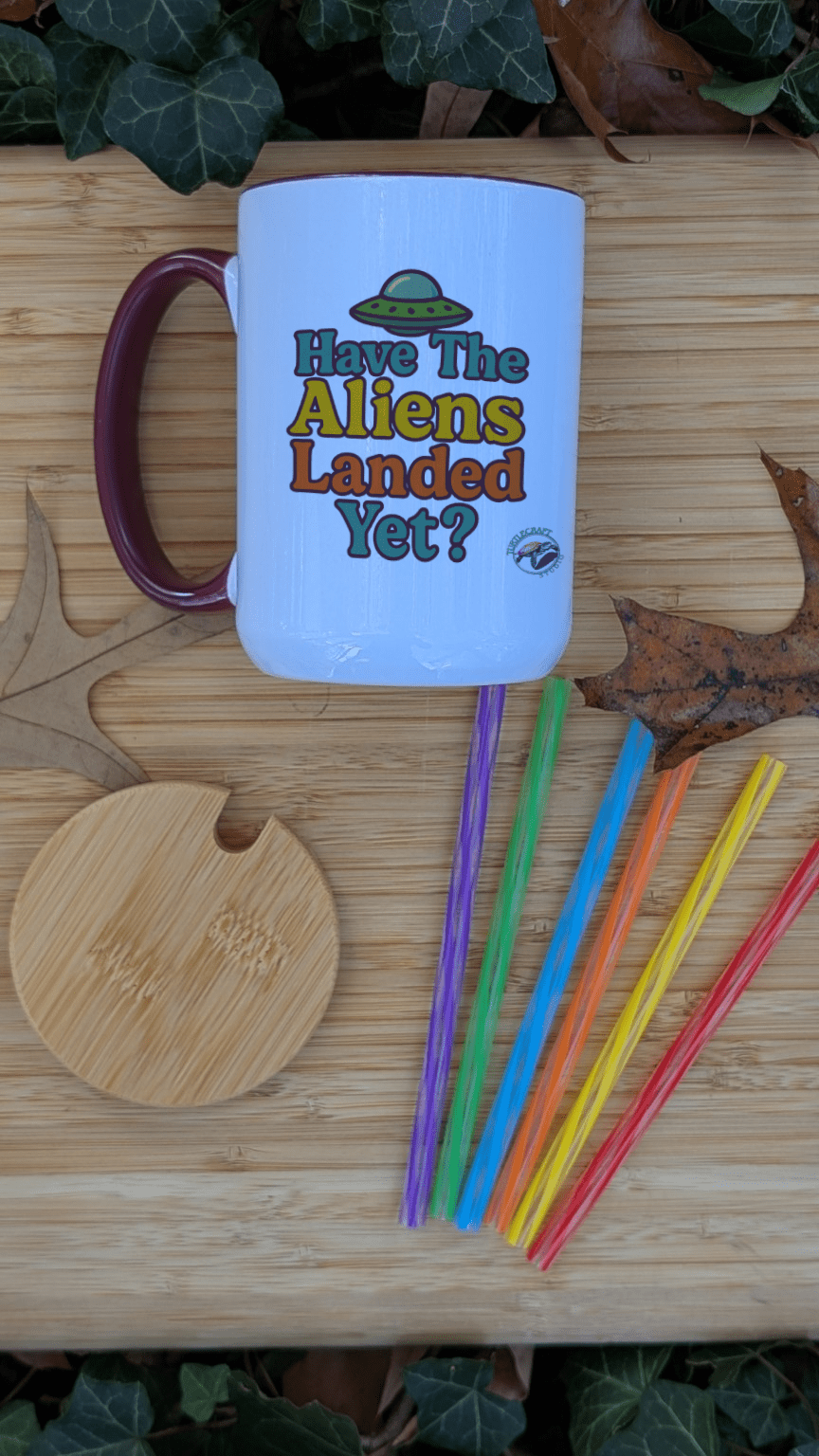 Have the Aliens Landed Yet? Mug (15oz) - TurtleCraft Studio | TurtleCraft Studio