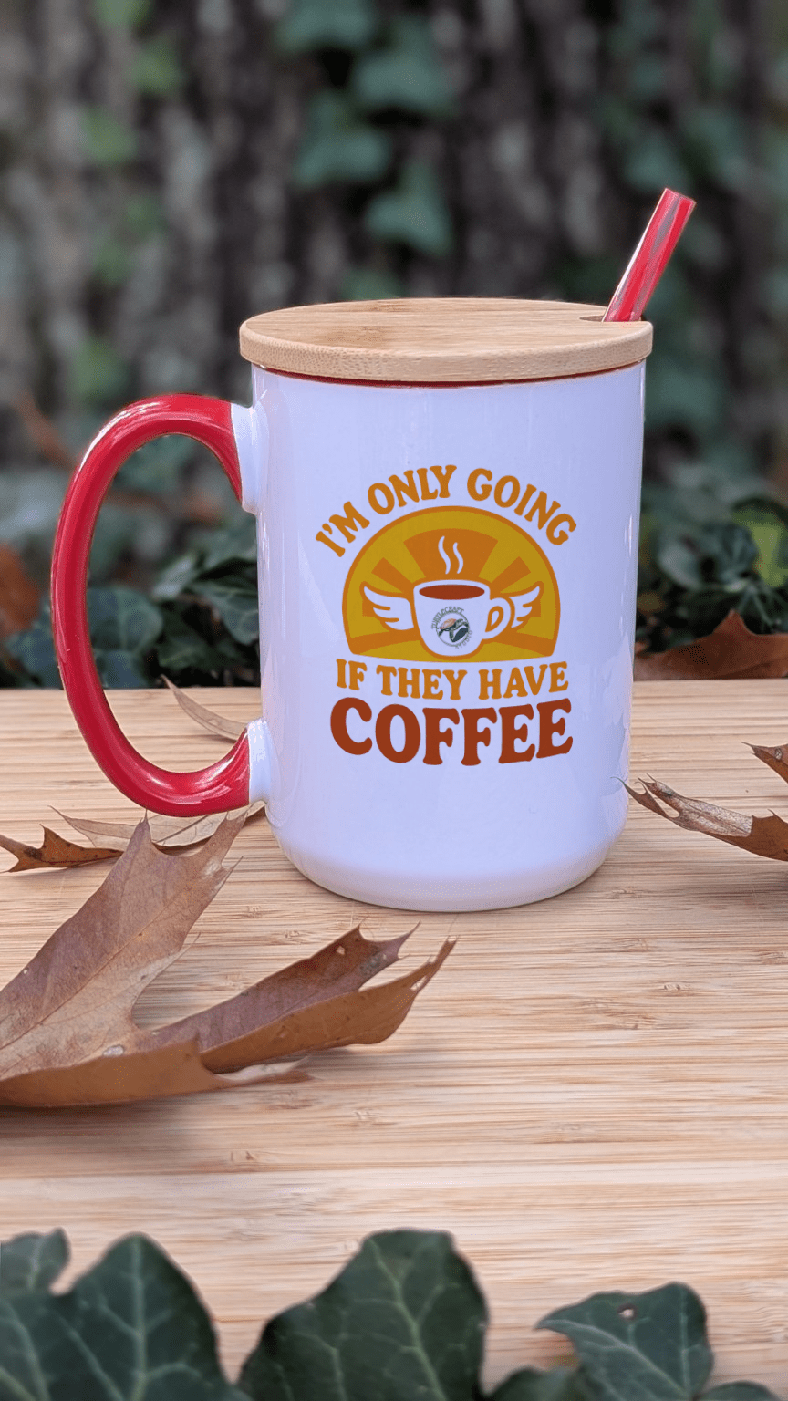 I'm Only Going If They Have Coffee – 15oz Ceramic Mug - TurtleCraft Studio | TurtleCraft Studio